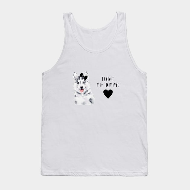 Husky Puppy Girl I Love My Human Tank Top by allthumbs